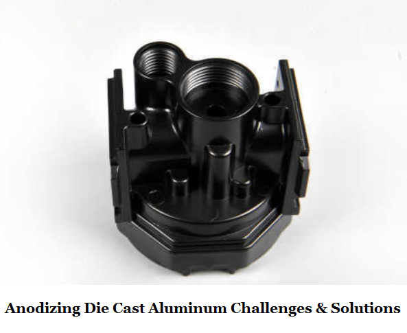 Anodizing Die Casting Aluminum Alloys Challenges & Solutions | Diecasting-mould